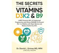 THE SECRETS OF VITAMINS D3, K2 & B9 THAT CAN SAVE YOUR LIFE: Take Control with LARC: Stop 99% of Unplanned Pregnancies and Optimize Future Pregnancies with D3, K2, B9