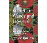 The Secrets of Weeds and Flowers: A Dr. Anna Cassini Novel - Book 8 (Dr. Anna Cassini novels)