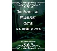 The Secrets of Wilderfort Castle: All Things Change.: 3 (The Wilderfort)