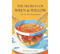 The Secrets of Wren & Willow: A Cozy Magical Realism Tale of Tea, Memory & Love: 1