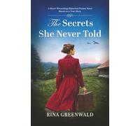 The Secrets She Never Told: A Heart-Wrenching Historical Fiction Novel Based on a True Story