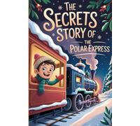 The Secrets story of The polar express