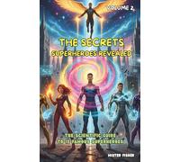 The Secrets Superheroes revealed - Volume 2: The Science-Based Guide to 15 Superheroes (Children's Eyes)