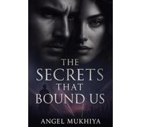 The Secrets That Bound Us: Caught in the crossfire of love and espionage, a spy and his informant must choose between duty and the desire that could doom them both.