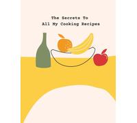 The secrets to all my cooking recepies