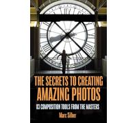 Secretos para crear fotos increíbles: 83 herramientas maestras de composición – Libro fotografía