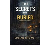 The Secrets we Buried: The Sparrow Creek Secrets: 1