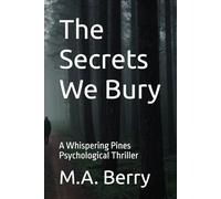 The Secrets We Bury: A Whispering Pines Psychological Thriller