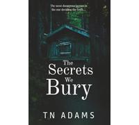 The Secrets We bury: Gripping Domestic Suspense