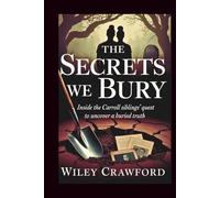 The Secrets We Bury: Inside The Carroll Siblings’ Quest To Uncover A Buried Truth