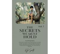 The Secrets We Must Hold: Volume 1