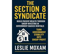 The Section 8 Syndicate: Build Passive Wealth Through Group Investing in Government-Backed Rentals