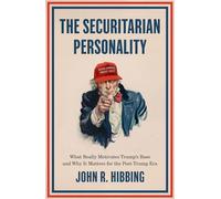 La personalidad securitaria: qué realmente motiva a la base de Trump y por qué importa