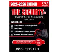 The Security+ Blueprint The Fast-Track Guide to Certification: Key Concepts, Tools, and Tips for Mastering CompTIA Security+