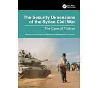 The Security Dimensions of the Syrian Civil War: The Case of Türkiye (Security, Audit and Leadership Series)