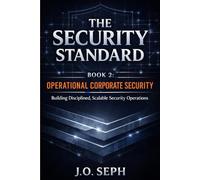The Security Standard: Operational Corporate Security (THE SECURITY STANDARD: CORPORATE SECURITY)