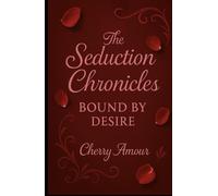 The Seduction Chronicles: Bound by Desire
