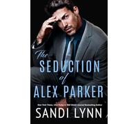 The Seduction of Alex Parker: A Billionaire Romance