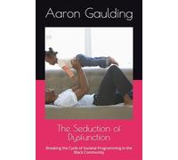 The Seduction of Dysfunction: Breaking the Cycle of Societal Programming in the Black Community