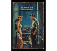 The Seduction of the Billionaire’s Daughter: 13 (Smutty Pulp Fiction)