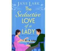 The Seductive Love of a Lady: An addictively passionate Regency romance perfect for fans of Beverley Watts, Eloisa James and Bridgerton (The Marlow Family Secrets, 2)
