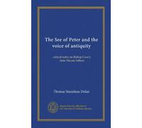 The See of Peter and the voice of antiquity: critical notes on Bishop Coxe's Ante-Nicene fathers