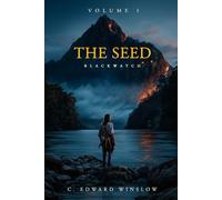 The Seed: Blackwatch: An Epic Fantasy Coming-of-Age Tale of Loss, Philosophy, and Destiny: Blackwatch: An Epic Fantasy Coming-of-Age Tale of Loss, Philosophy, and Destiny (The Seed Trilogy Book 1)