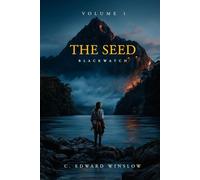 The Seed: Blackwatch: An Epic Fantasy Coming-of-Age Tale of Loss, Philosophy, and Destiny: Blackwatch: An Epic Fantasy Coming-of-Age Tale of Loss, Philosophy, and Destiny (The Seed Trilogy Book 1)