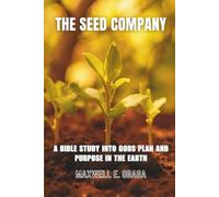 The Seed Company: A Bible Study Into God's Plan and Purpose in The Earth (Ogaga Family Collection)