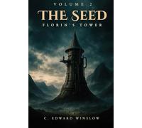 The Seed: Florin’s Tower: A Tower of Mystery, A Battle of Armies, and a Struggle for the Soul of a World (The Seed Trilogy)