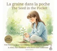 The Seed in the Pocket: A Bilingual French-English Story About Grief, Loss, and Love for Children