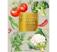 The Seed Lover’s Five-Year Vegetable Garden Planner: Track Seeds, Plot Annual and Perennial Beds, Record Experiments, and Plan Daily Garden Tasks | ... Shopping Trip, and Harvest for 5 Full Years
