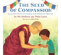 The Seed of Compassion: Lessons from the Life and Teachings of His Holiness the Dalai Lama