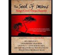 The Seed of Dreams...Makes Good Things Happen!: A New Twist on the Timeless Universal Principle of Expansion: Volume 1