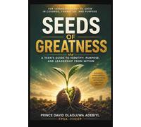 THE SEED OF GREATNESS: Nurturing the Seeds of Greatness in Every Teen