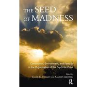 The Seed of Madness: Constitution, Environment, and Fantasy in the Organization of the Psychotic Core