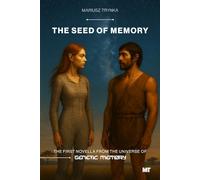 The Seed of Memory: The first novella from the universe of Genetic Memory (GENETIC MEMORY (ENGLISH EDITION))