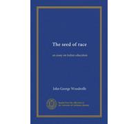 The seed of race: an essay on Indian education