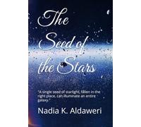 The Seed of the Stars: "A single seed of starlight, fallen in the right place, can illuminate an entire galaxy."