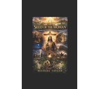 THE SEED OF THE WOMAN: Tracing God's Promise from Eden to Eternity