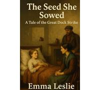 The Seed She Sowed: A Tale of the Great Dock Strike