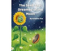The Seed That Dreamed of the Moon: A Gentle Story About Growing, Hope, and Believing in Yourself (Ages 4-6) - 6x9-inch mini picture book