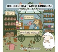 The Seed That Grew Kindness: A Tale From Heartstring Hollow
