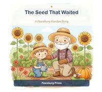 The Seed That Waited: A Garden Story About Patience & Growing (Pawsburg Garden Stories)