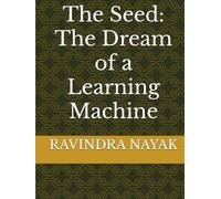 The Seed: The Dream of a Learning Machine