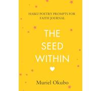 The Seed Within: Haiku Poetry Prompts for Faith Journal (Series)