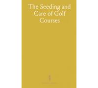 The Seeding and Care of Golf Courses