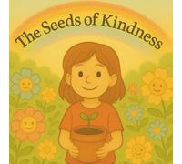 The Seeds of Kindness: A Children’s Story About the Power of Kindness and Friendship for Kids Ages 4-9, perfect for story time, classroom reading, or bedtime. (Dumkist Childrens Story Books)