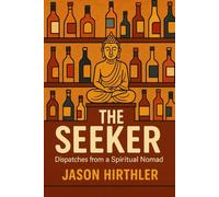 The Seeker: Dispatches from a Spiritual Nomad