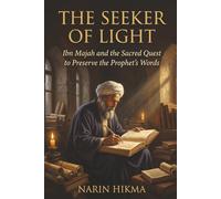 The Seeker of Light: Ibn Majah and the Sacred Quest to Preserve the Prophet's Words
